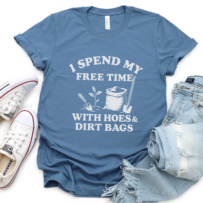 I Spend My Free Time With Hoes And Dirt Bags - Bella Canvas Super Soft Fitted T Shirt