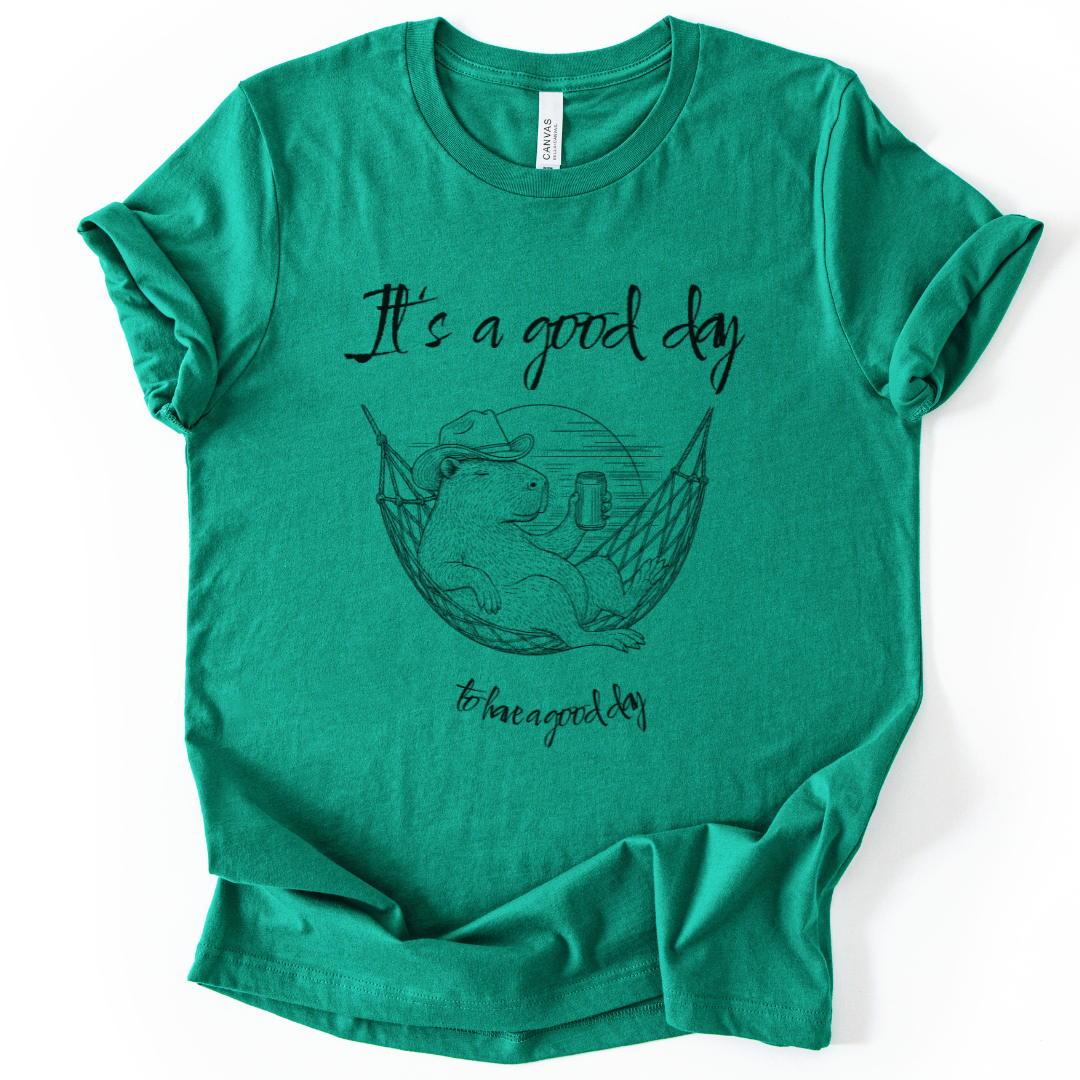 It's A Good Day To Have A Good Day - Bella Canvas Super Soft Fitted T Shirt