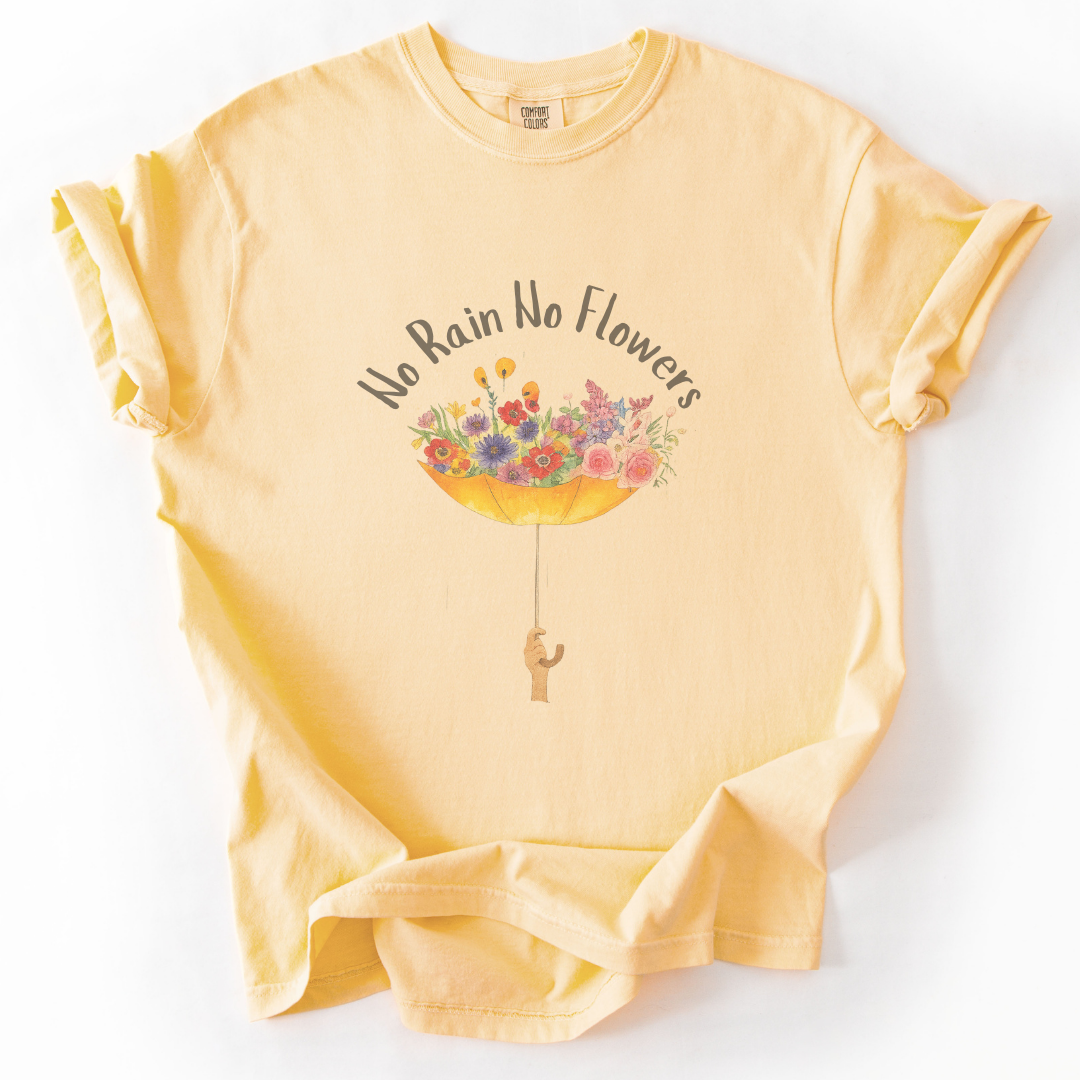 No Rain No Flowers -  Comfort Colors Relaxed Fit Premium T Shirt