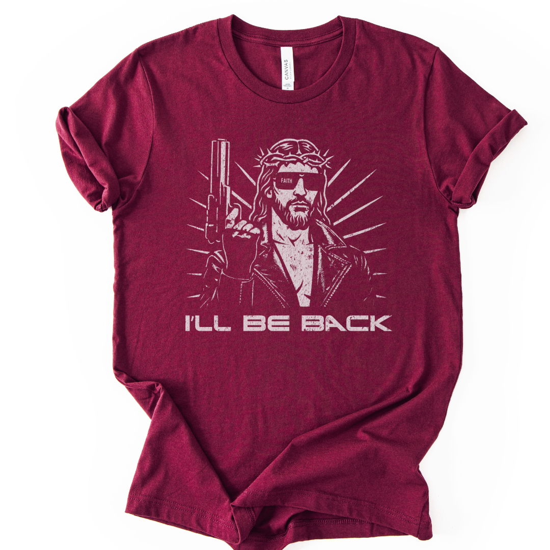 I'll Be Back - Bella Canvas Super Soft Fitted T Shirt