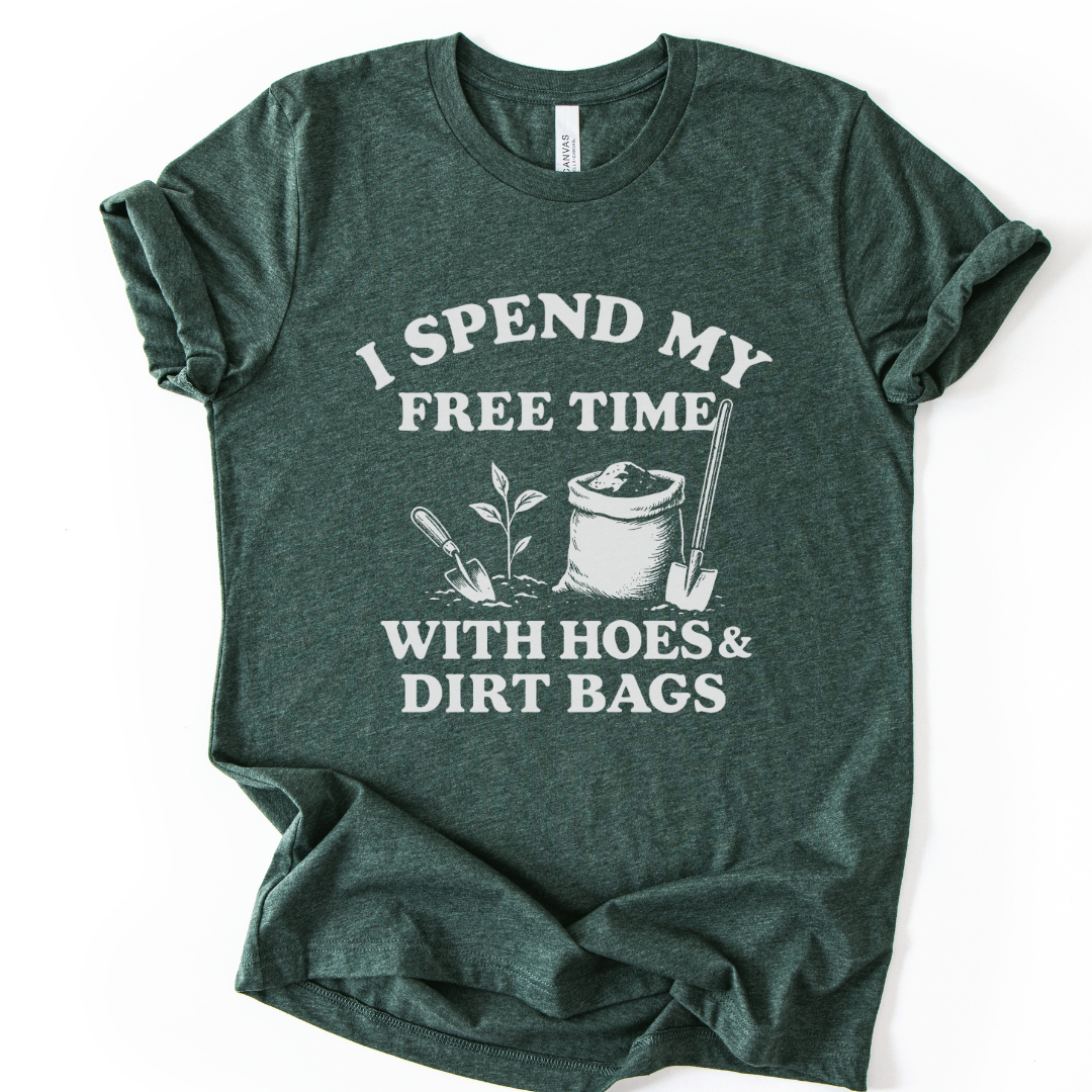 I Spend My Free Time With Hoes And Dirt Bags - Bella Canvas Super Soft Fitted T Shirt
