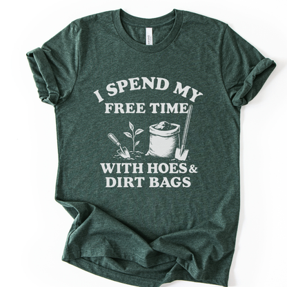 I Spend My Free Time With Hoes And Dirt Bags - Bella Canvas Super Soft Fitted T Shirt