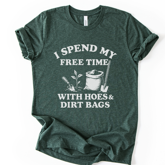 I Spend My Free Time With Hoes And Dirt Bags - Bella Canvas Super Soft Fitted T Shirt