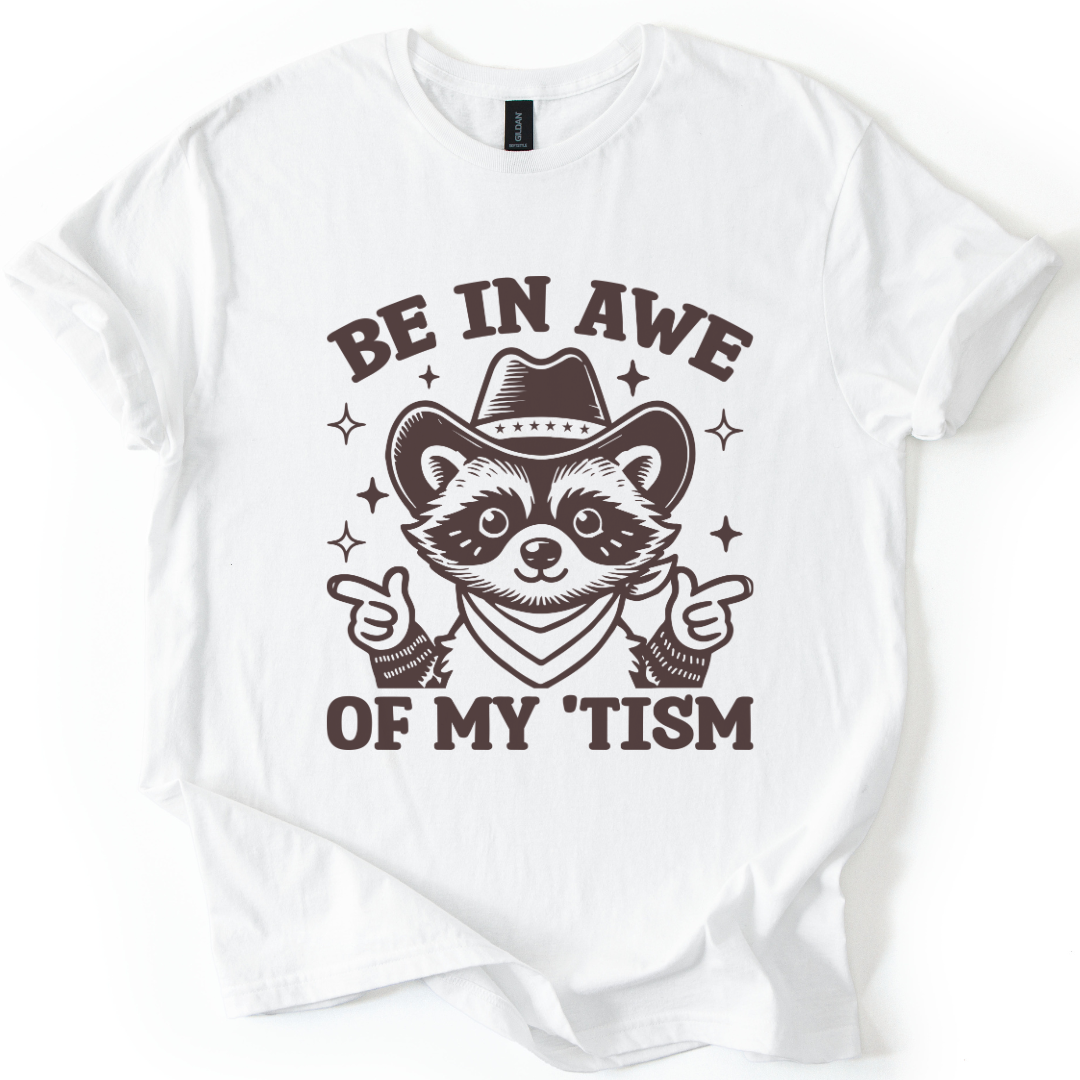 Be In Awe Of My 'Tism