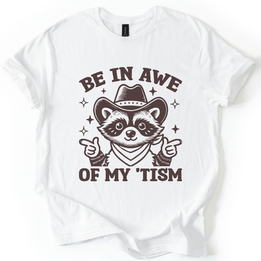 Be In Awe Of My 'Tism