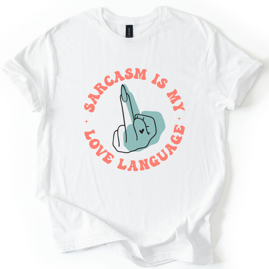Sarcasm Is My Love Language