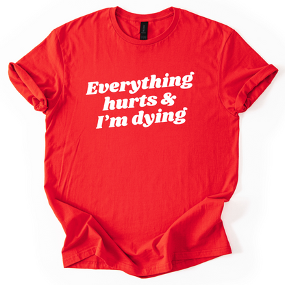 Everything Hurts And I'm Dying