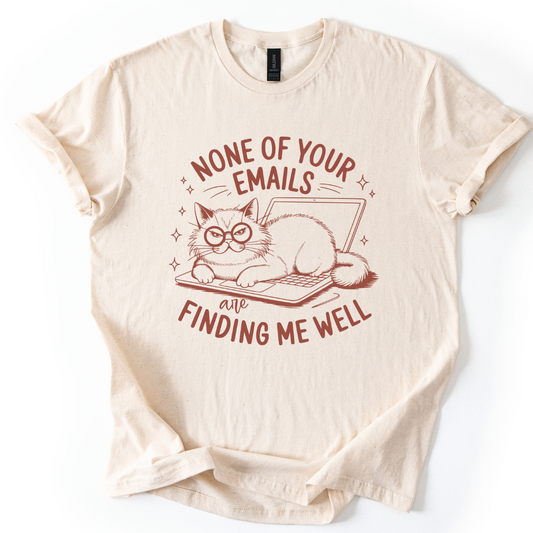 None Of Your Emails Are Finding Me Well