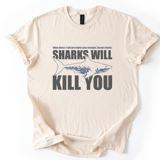 What Doesn't Kill You Makes You Stronger, Except Sharks, Sharks Wil Kill You