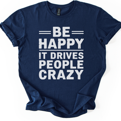 Be Happy - It Drive People Crazy