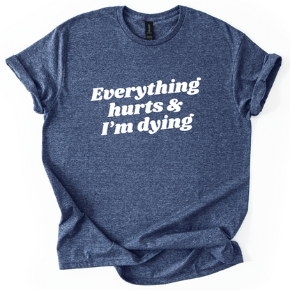 Everything Hurts And I'm Dying