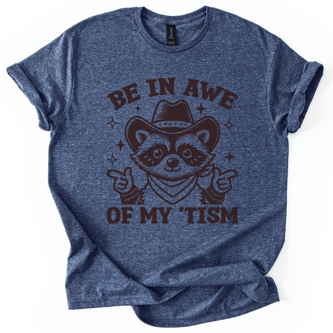 Be In Awe Of My 'Tism