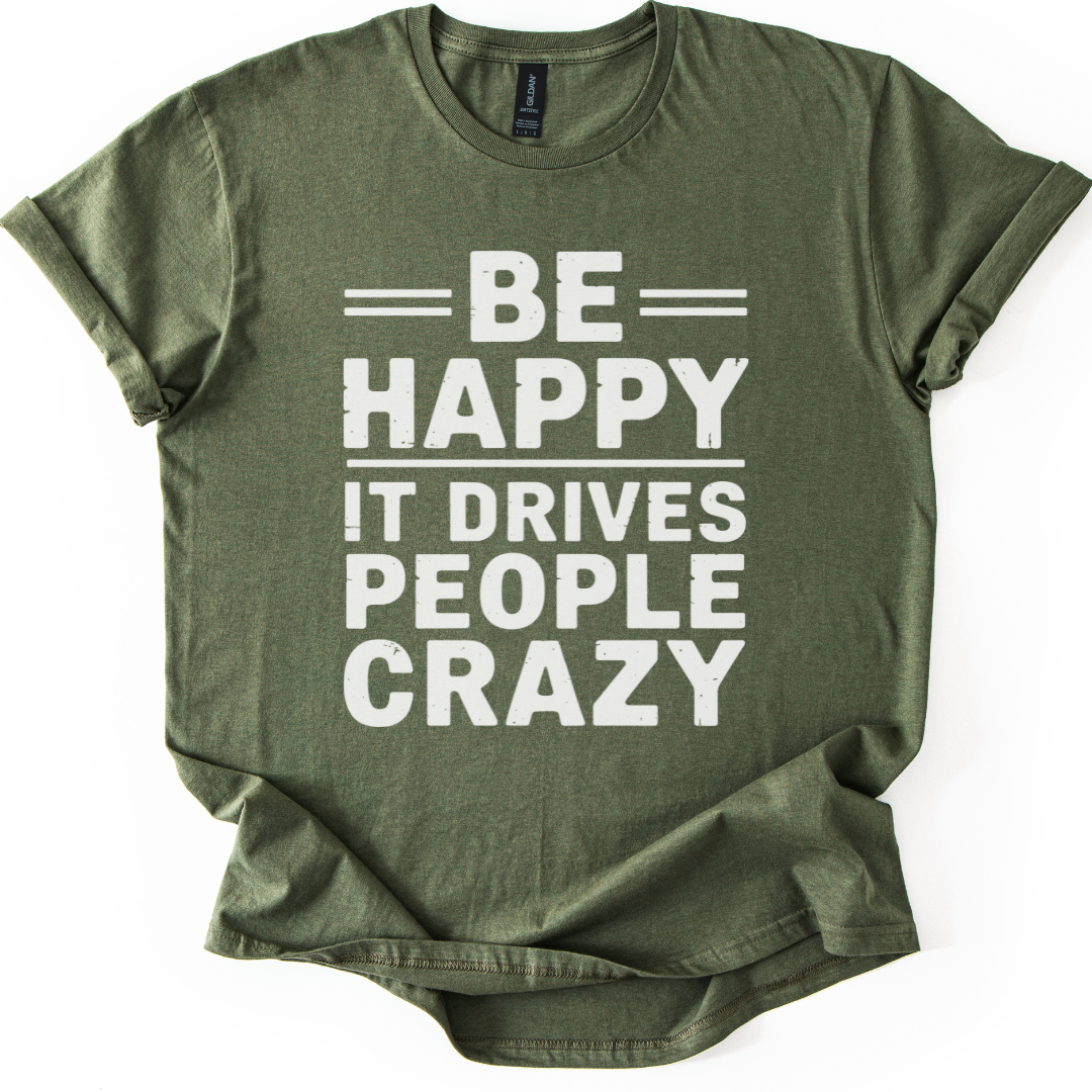 Be Happy - It Drive People Crazy