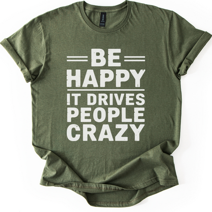 Be Happy - It Drive People Crazy