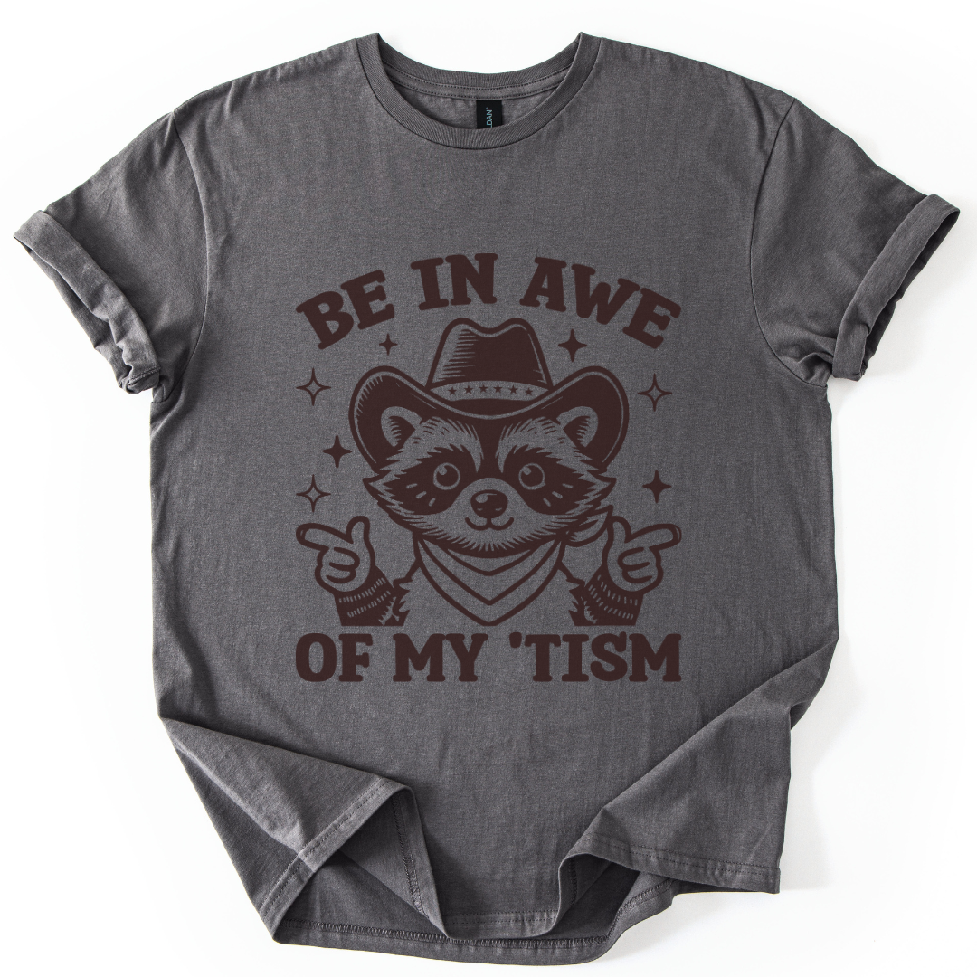 Be In Awe Of My 'Tism