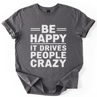 Be Happy - It Drive People Crazy