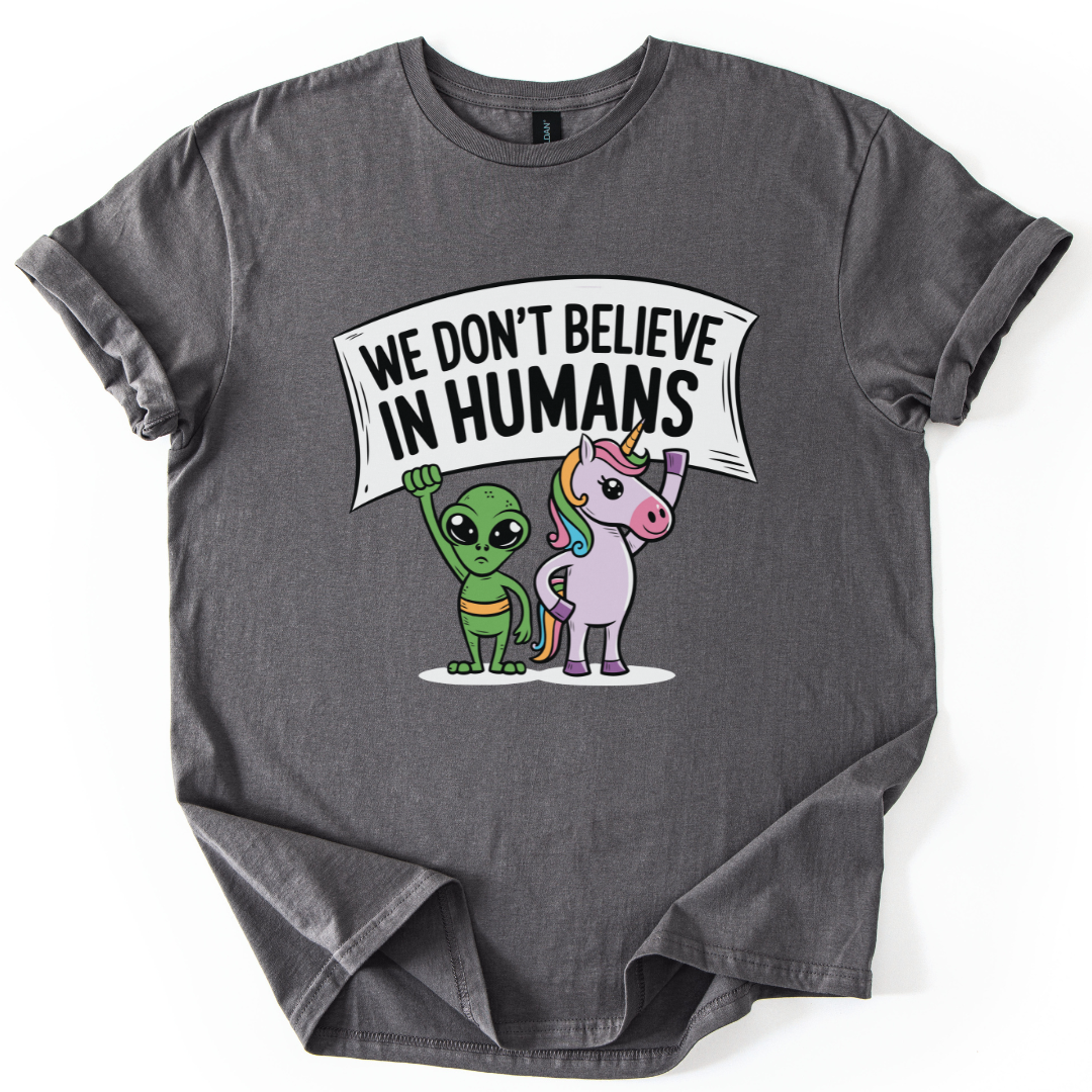 We Don't Believe In Humans