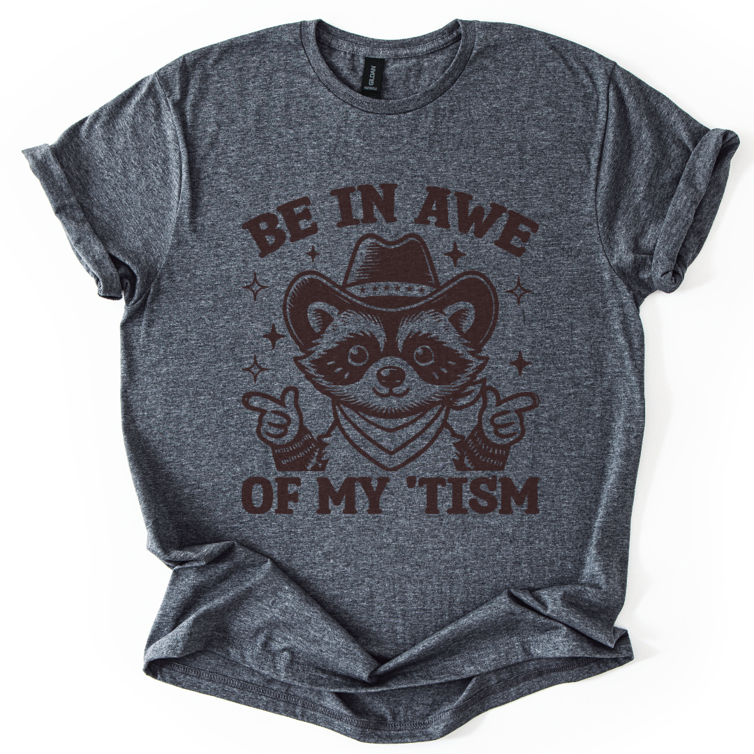 Be In Awe Of My 'Tism