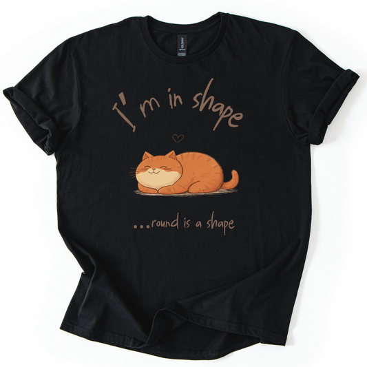 I'm In Shape.... Round Is A Shape