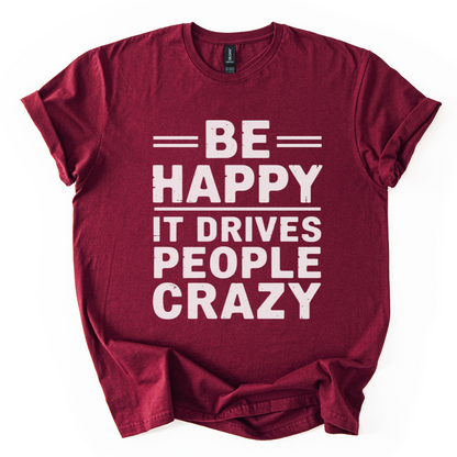 Be Happy - It Drive People Crazy