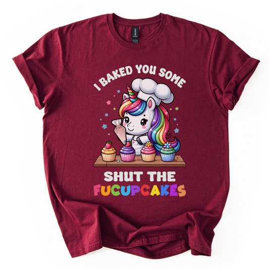I Baked You Some Shut The Fucupcakes