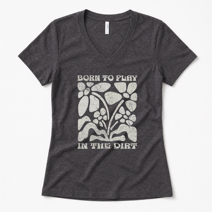 Born To Play In The Dirt - Super Soft V Neck