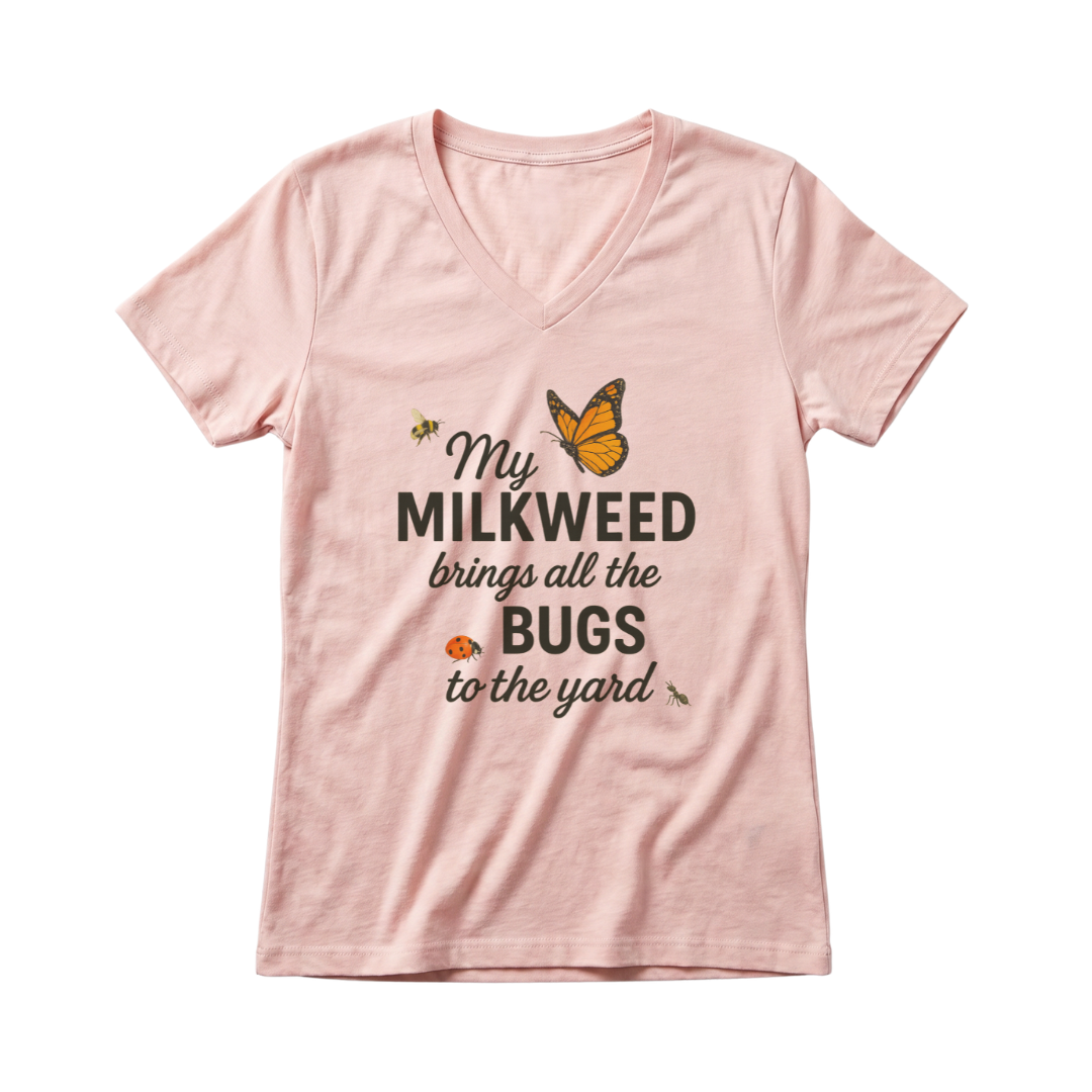 My Milkweed Brings All The Bugs To The Yard - Super Soft V Neck