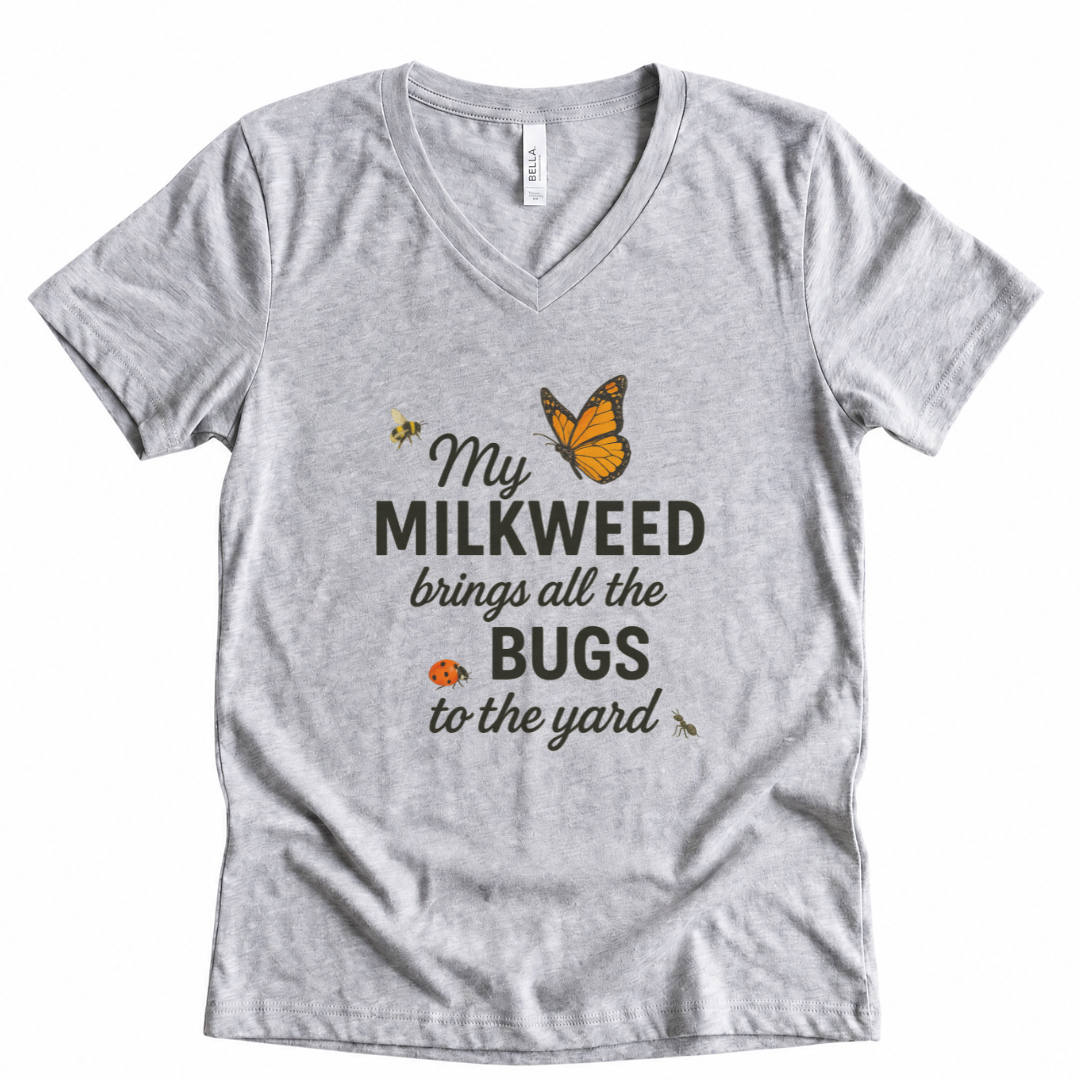 My Milkweed Brings All The Bugs To The Yard - Super Soft V Neck