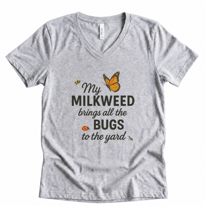 My Milkweed Brings All The Bugs To The Yard - Super Soft V Neck