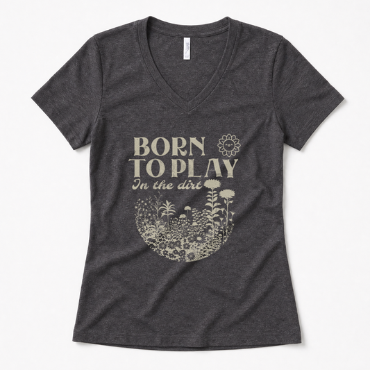 Born To Play In The Dirt - Super Soft V Neck