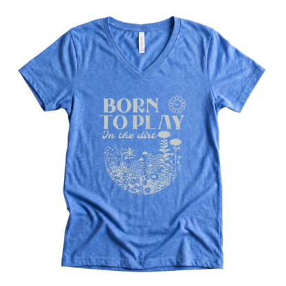 Born To Play In The Dirt - Super Soft V Neck