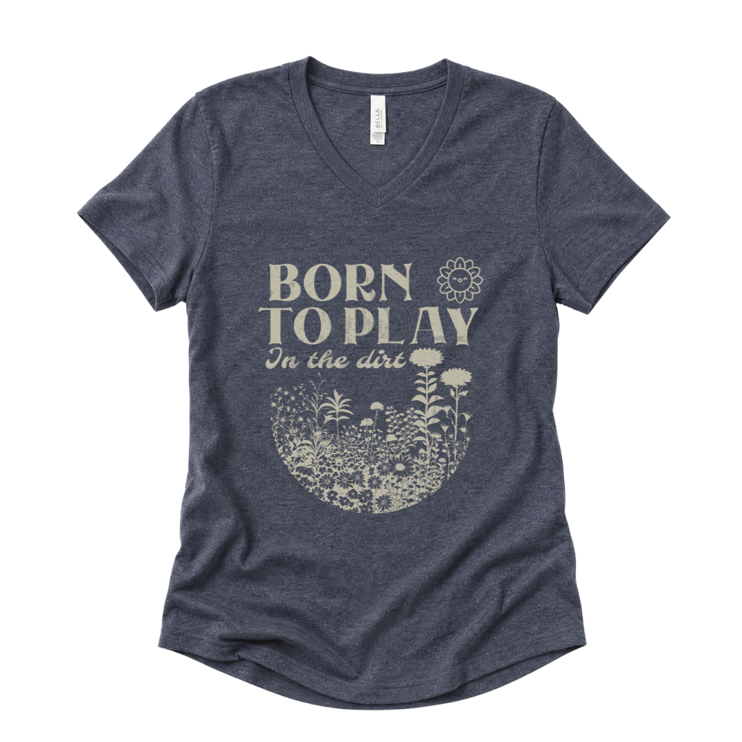 Born To Play In The Dirt - Super Soft V Neck
