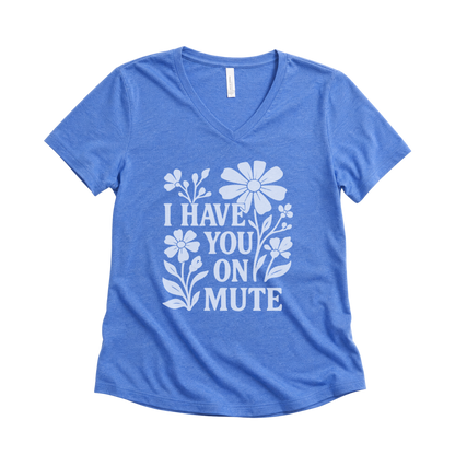 I Have You On Mute - Super Soft V Neck