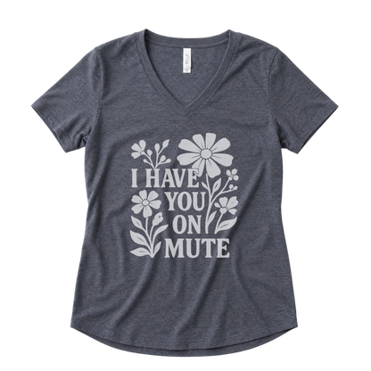 I Have You On Mute - Super Soft V Neck