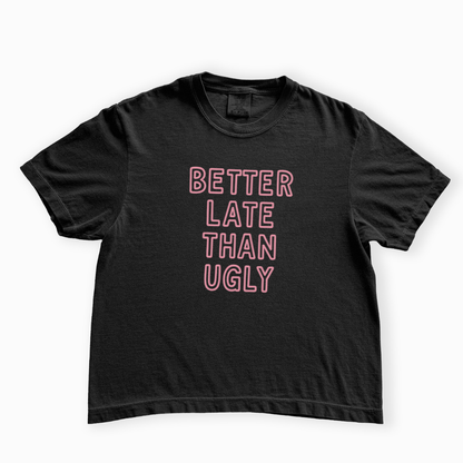 Better Late Than Ugly - Comfort Colors Boxy Cropped Tee