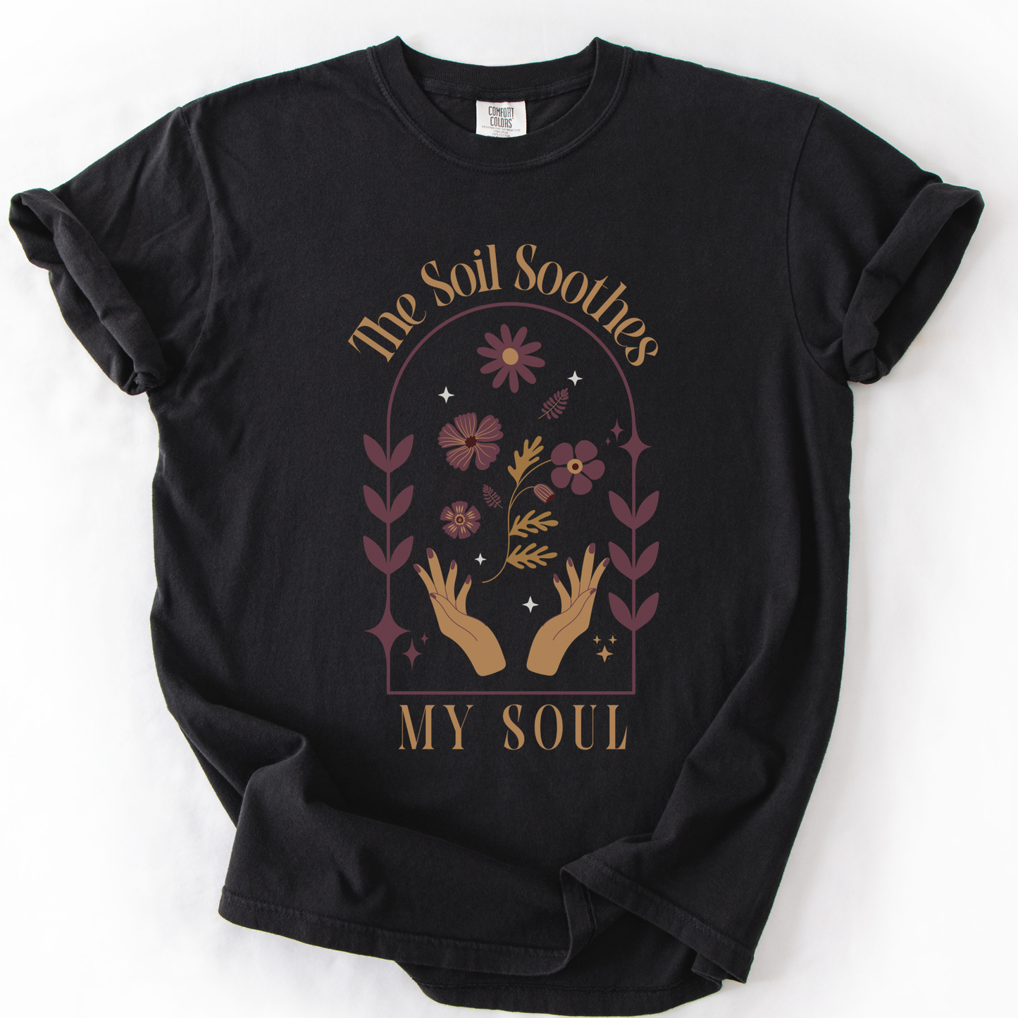 The Soil Soothes The Soul - Comfort Colors Relaxed Fit Premium T Shirt