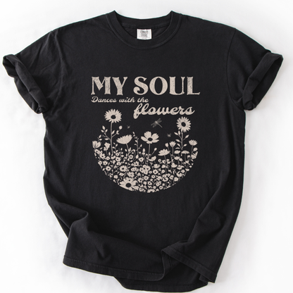 My Soul Dances With The Flowers - Comfort Colors Relaxed Fit Premium T Shirt