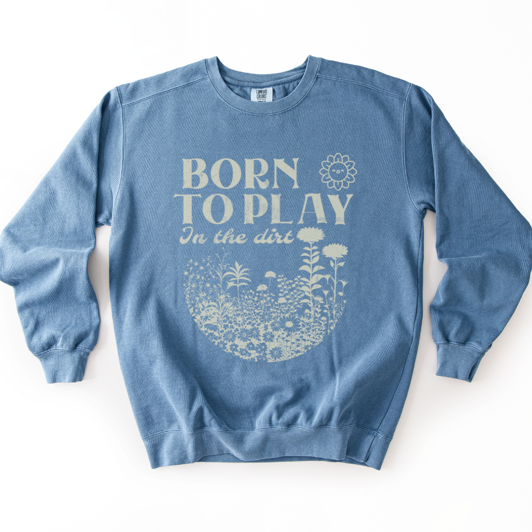 Born To Play In The Dirt - Comfort Colors Premium Heavyweight Sweatshirt