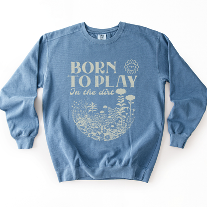 Born To Play In The Dirt - Comfort Colors Premium Heavyweight Sweatshirt