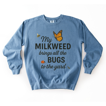 My Milkweed Brings All The Bugs To The Yard - Comfort Colors Premium Heavyweight Sweatshirt