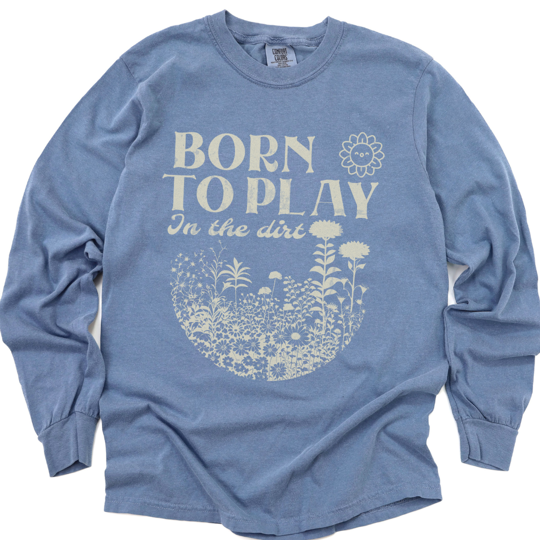 Born To Play In The Dirt - Comfort Colors Long Sleeve Premium T Shirt