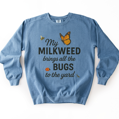 My Milkweed Brings All The Bugs To The Yard - Comfort Colors Premium Heavyweight Sweatshirt