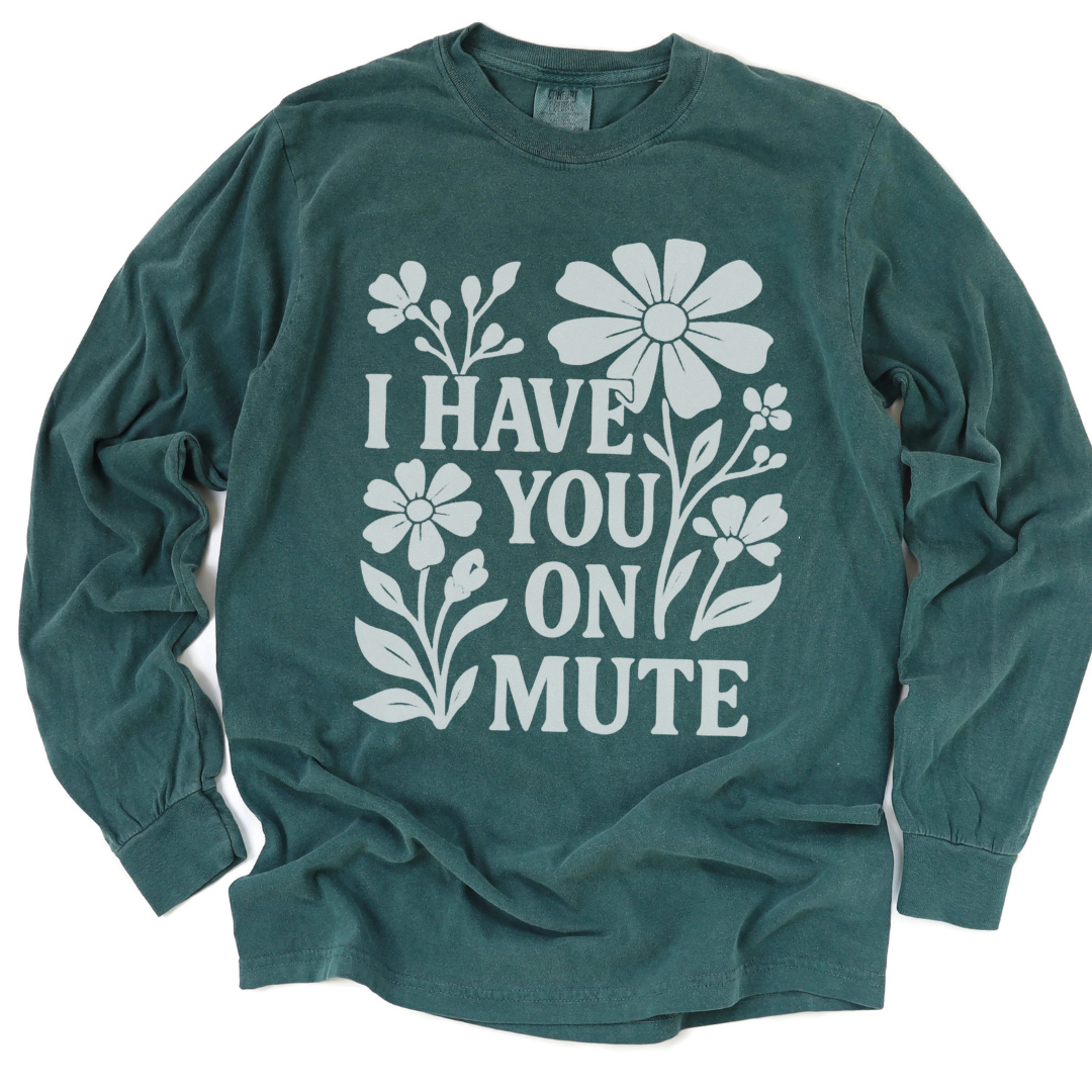 I Have You On Mute - Comfort Colors Long Sleeve Premium T Shirt