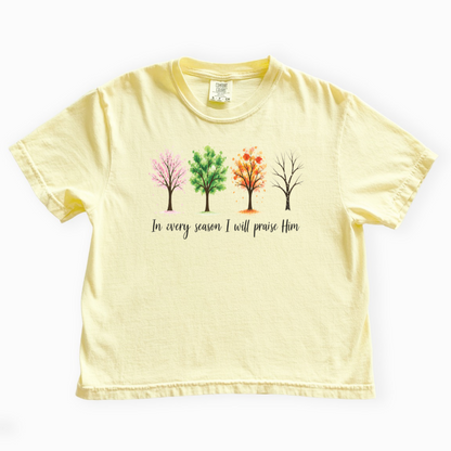 In Every Season I Will Praise Him - Comfort Colors Boxy Cropped Tee
