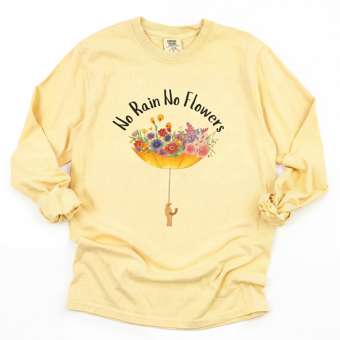 No Rain No Flowers - Comfort Colors Long Sleeve Premium T Shirt
