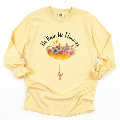 No Rain No Flowers - Comfort Colors Long Sleeve Premium T Shirt