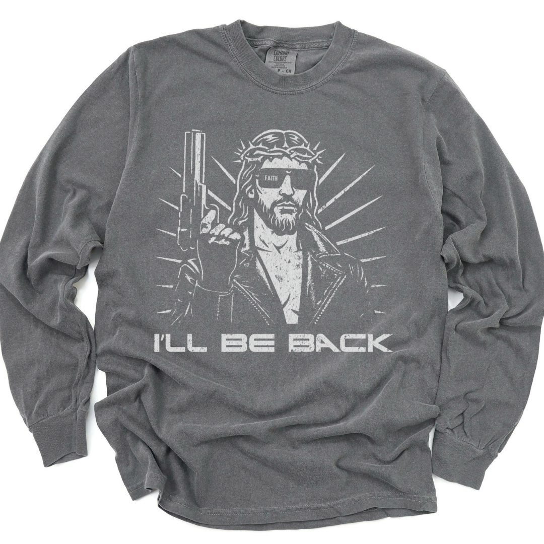 I'll Be Back - Comfort Colors Premium Long Sleeve T Shirt