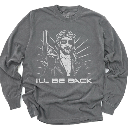 I'll Be Back - Comfort Colors Premium Long Sleeve T Shirt