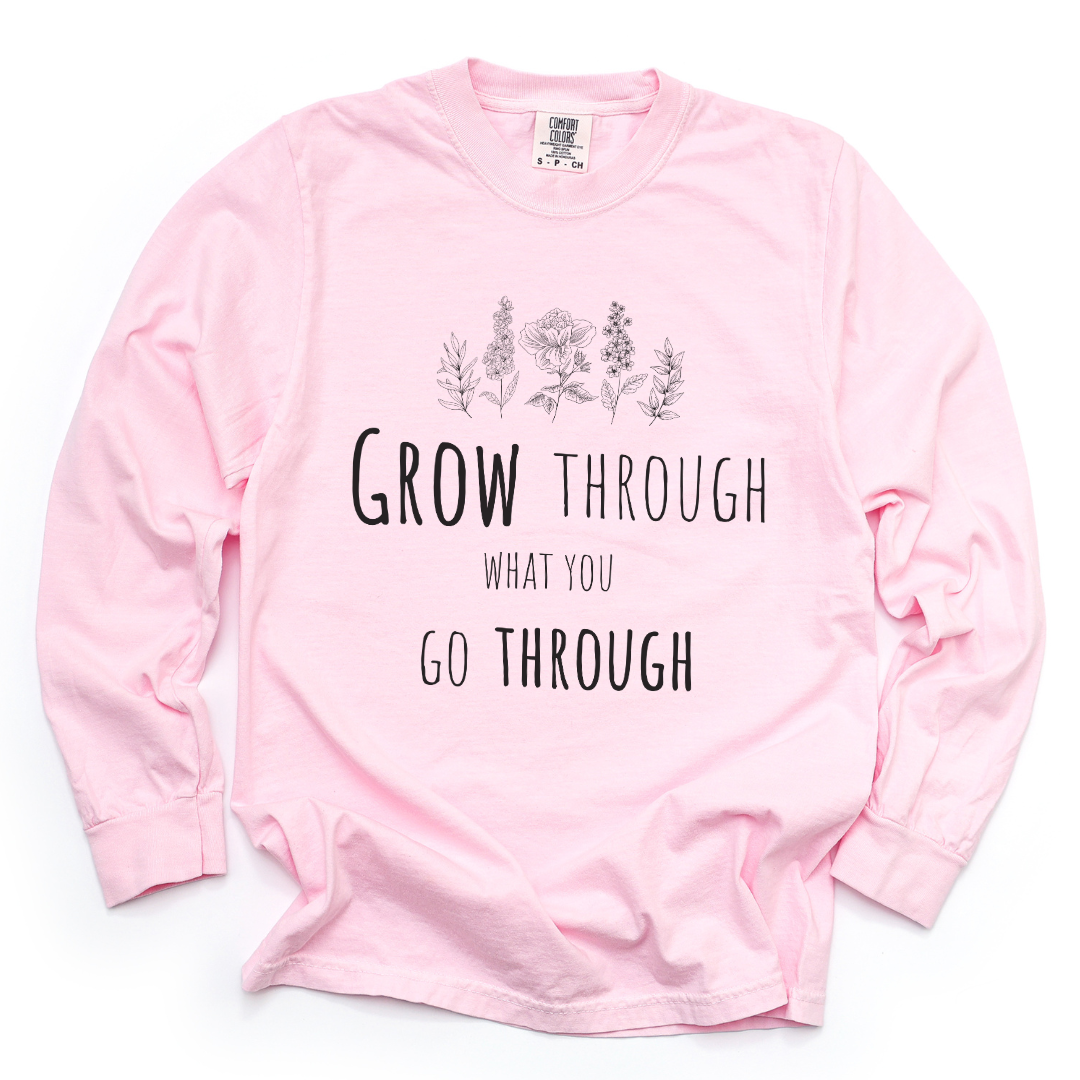 Grow Through What You Go Through - Comfort Colors Long Sleeve Premium T Shirt