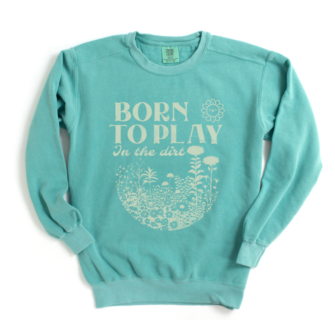 Born To Play In The Dirt - Comfort Colors Premium Heavyweight Sweatshirt